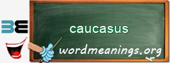 WordMeaning blackboard for caucasus